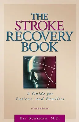 The Stroke Recovery Book (Kniha o zotavení po mŕtvici): Príručka pre pacientov a ich rodiny - The Stroke Recovery Book: A Guide for Patients and Families