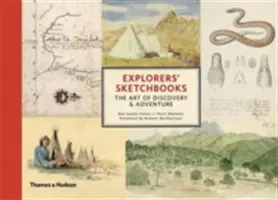 Skicáre prieskumníkov - Umenie objavovania a dobrodružstva - Explorers' Sketchbooks - The Art of Discovery & Adventure