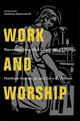 Práca a uctievanie: Znovu prepojenie našej práce a liturgie - Work and Worship: Reconnecting Our Labor and Liturgy