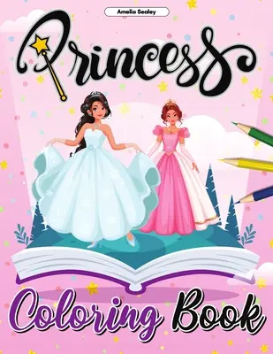 Kniha na vyfarbovanie princezien: Omaľovánky pre princezné: Krásne princeznovské omaľovánky, očarujúce omaľovánky pre relaxáciu a úľavu od stresu - Princess Coloring Book: Pretty Princess Coloring Book, Enchanting Coloring Pages for Relaxation and Stress Relief