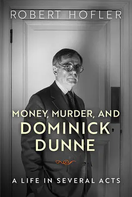 Peniaze, vraždy a Dominick Dunne: Vydanie knihy: Život v niekoľkých dejstvách - Money, Murder, and Dominick Dunne: A Life in Several Acts
