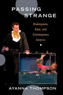 Passing Strange: Shakespeare, rasa a súčasná Amerika - Passing Strange: Shakespeare, Race, and Contemporary America