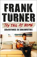 Vyskúšajte si to doma: Dobrodružstvá pri písaní piesní - Try This at Home: Adventures in Songwriting