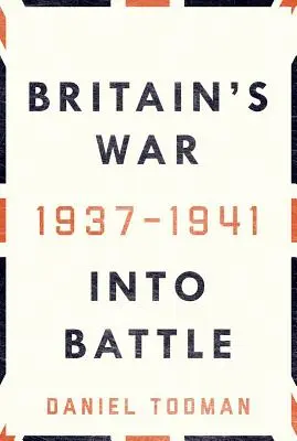 Britská vojna: Do boja, 1937-1941 - Britain's War: Into Battle, 1937-1941