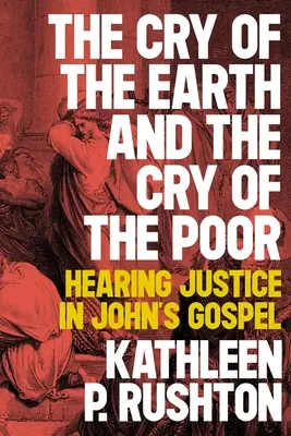 Krik zeme a krik chudobných: počuť spravodlivosť v Jánovom evanjeliu - The Cry of the Earth and the Cry of the Poor: Hearing Justice in John's Gospel