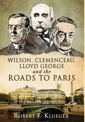 Wilson, Clemenceau, Lloyd George a cesty do Paríža - Wilson, Clemenceau, Lloyd George and the Roads to Paris