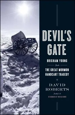 Diablova brána: Brigham Young a veľká mormonská tragédia s ručným vozíkom - Devil's Gate: Brigham Young and the Great Mormon Handcart Tragedy