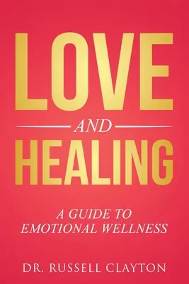 Láska a liečenie: Sprievodca emocionálnym zdravím - Love and Healing: A Guide to Emotional Wellness