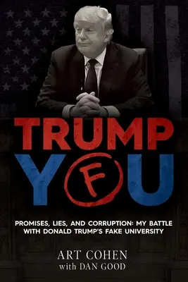 Trump You: Sľuby, lži a korupcia: Moja bitka s falošnou univerzitou Donalda Trumpa - Trump You: Promises, Lies, and Corruption: My Battle with Donald Trump's Fake University
