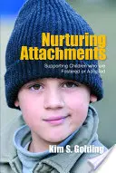 Ošetrujúce pripútanie: Podpora detí, ktoré sú v pestúnskej starostlivosti alebo adoptované - Nurturing Attachments: Supporting Children Who Are Fostered or Adopted