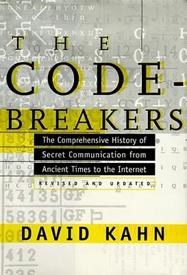 Lúštitelia kódov: Kniha: Rozlúštenie kódov: Komplexné dejiny tajnej komunikácie od staroveku po internet - The Codebreakers: The Comprehensive History of Secret Communication from Ancient Times to the Internet
