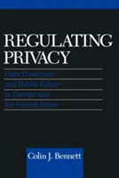 Regulácia súkromia: Ochrana údajov a verejná politika v Európe a Spojených štátoch - Regulating Privacy: Data Protection and Public Policy in Europe and the United States