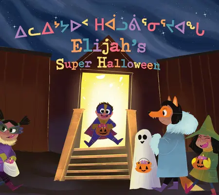 Eliášov super Halloween: Dvojjazyčné inuktitské a anglické vydanie - Elijah's Super Halloween: Bilingual Inuktitut and English Edition