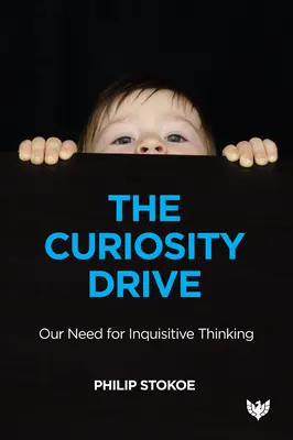 Curiosity Drive: Naša potreba zvedavého myslenia - The Curiosity Drive: Our Need for Inquisitive Thinking