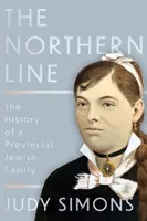 Severná línia - Dejiny provinčnej židovskej rodiny - Northern Line - The History of a Provincial Jewish Family