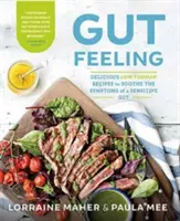Gut Feeling - Lahodné recepty s nízkym obsahom FODMAP na upokojenie príznakov citlivých čriev - Gut Feeling - Delicious low FODMAP recipes to soothe the symptoms of a sensitive gut