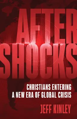 Dozvuky: Kresťania vstupujú do novej éry globálnej krízy - Aftershocks: Christians Entering a New Era of Global Crisis