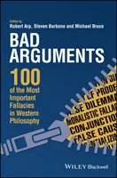 Zlé argumenty: 100 najdôležitejších omylov v západnej filozofii - Bad Arguments: 100 of the Most Important Fallacies in Western Philosophy