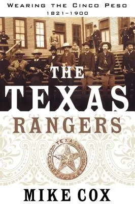 Texaskí rangeri: Diel I: Nosenie Cinco Peso, 1821 - 1900 - The Texas Rangers: Volume I: Wearing the Cinco Peso, 1821-1900