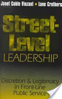 Vedenie na úrovni ulice: Discretion and Legitimacy in Front-Line Public Service (Diskrétnosť a legitímnosť vo verejnej službe) - Street-Level Leadership: Discretion and Legitimacy in Front-Line Public Service