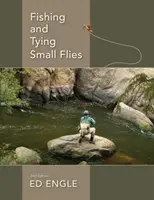 Rybolov a viazanie malých mušiek - Fishing and Tying Small Flies