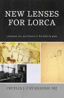 Nové objektívy pre Lorcu: Lorca: literatúra, umenie a veda v Edad de Plata - New Lenses for Lorca: Literature, Art, and Science in the Edad de Plata