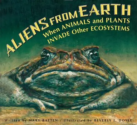 Mimozemšťania zo Zeme: Keď živočíchy a rastliny preniknú do iných ekosystémov - Aliens from Earth: When Animals and Plants Invade Other Ecosystems