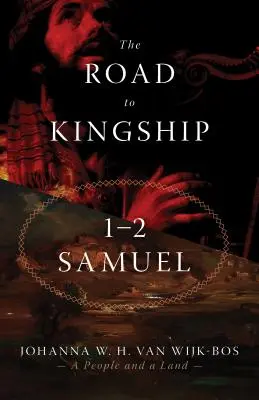 Cesta ku kráľovskej hodnosti: 1 - 2 Samuelova cesta ku kráľovstvu - The Road to Kingship: 1-2 Samuel