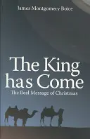 Kráľ prišiel: skutočné posolstvo Vianoc - The King Has Come: The Real Message of Christmas