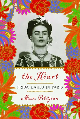Srdce: Frida Kahlo v Paríži - The Heart: Frida Kahlo in Paris