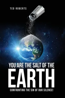 Ste soľou zeme: Konfrontácia s hriechom nášho mlčania! - You are the Salt of the Earth: Confronting the Sin of our Silence!