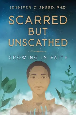 Scarred But Unscathed: Rastieme vo viere - Scarred But Unscathed: Growing in Faith