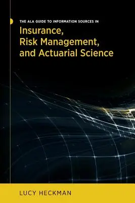 Sprievodca ALA informačnými zdrojmi v oblasti poistenia, riadenia rizík a poistnej matematiky - The ALA Guide to Information Sources in Insurance, Risk Management, and Actuarial Science