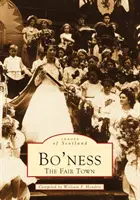 Bo'ness: The Fair Town - Obrázky Škótska - Bo'ness: The Fair Town - Images of Scotland