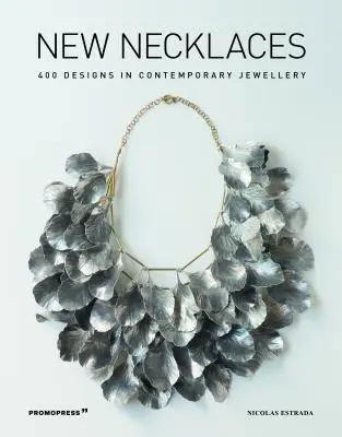 Nové náhrdelníky: 400 vzorov súčasných šperkov - New Necklaces: 400 Designs in Contemporary Jewellery