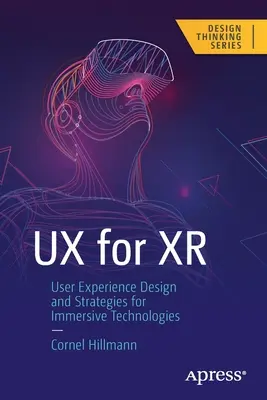 UX pre Xr: Dizajn a stratégie používateľského zážitku pre imerzné technológie - UX for Xr: User Experience Design and Strategies for Immersive Technologies