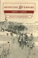 Medicína a impérium: 1600-1960 - Medicine and Empire: 1600-1960