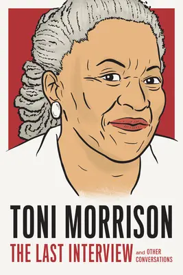 Toni Morrisonová: Posledný rozhovor: A iné rozhovory - Toni Morrison: The Last Interview: And Other Conversations
