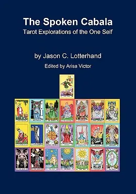 Hovorená kabala: Vydanie knihy: Tarotové skúmanie jedného ja - The Spoken Cabala: Tarot Explorations of the One Self