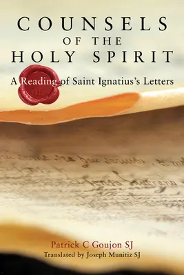 Rady Ducha Svätého: Ignáca a jeho listov. - Counsels of the Holy Spirit: A Reading of St Ignatius's Letters