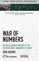 Vojna čísel: Spomienky spravodajskej služby na nepočítaného nepriateľa vo vietnamskej vojne - War of Numbers: An Intelligence Memoir of the Vietnam War's Uncounted Enemy