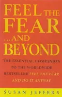 Cítiť strach a ďalej - Dynamické techniky, ako to urobiť tak či onak (Feel The Fear & Beyond - Dynamic Techniques for Doing it Anyway) - Feel The Fear & Beyond - Dynamic Techniques for Doing it Anyway