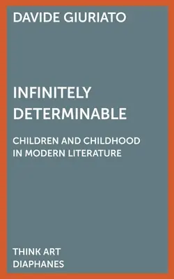Nekonečne určiteľné: Deti a detstvo v modernej literatúre - Infinitely Determinable: Children and Childhood in Modern Literature
