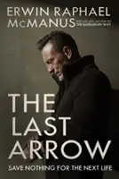 Posledný šíp: Nič si nenechávajte na ďalší život - The Last Arrow: Save Nothing for the Next Life