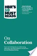 Hbr's 10 Must Read on Collaboration (10 povinných informácií o spolupráci) - Hbr's 10 Must Reads on Collaboration