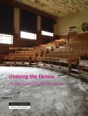 Zrušenie demosu: Neoliberalizmus je skrytou revolúciou - Undoing the Demos: Neoliberalism's Stealth Revolution