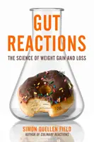 Črevné reakcie: Veda o priberaní a úbytku hmotnosti - Gut Reactions: The Science of Weight Gain and Loss
