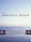 Všímavý mozog: Reflexia a naladenie pri kultivovaní pohody - The Mindful Brain: Reflection and Attunement in the Cultivation of Well-Being