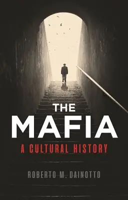 Mafia: kultúrne dejiny - The Mafia: A Cultural History