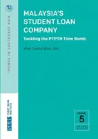 Malajzijská spoločnosť poskytujúca študentské pôžičky: Riešenie časovanej bomby Ptptn - Malaysia's Student Loan Company: Tackling the Ptptn Time Bomb
